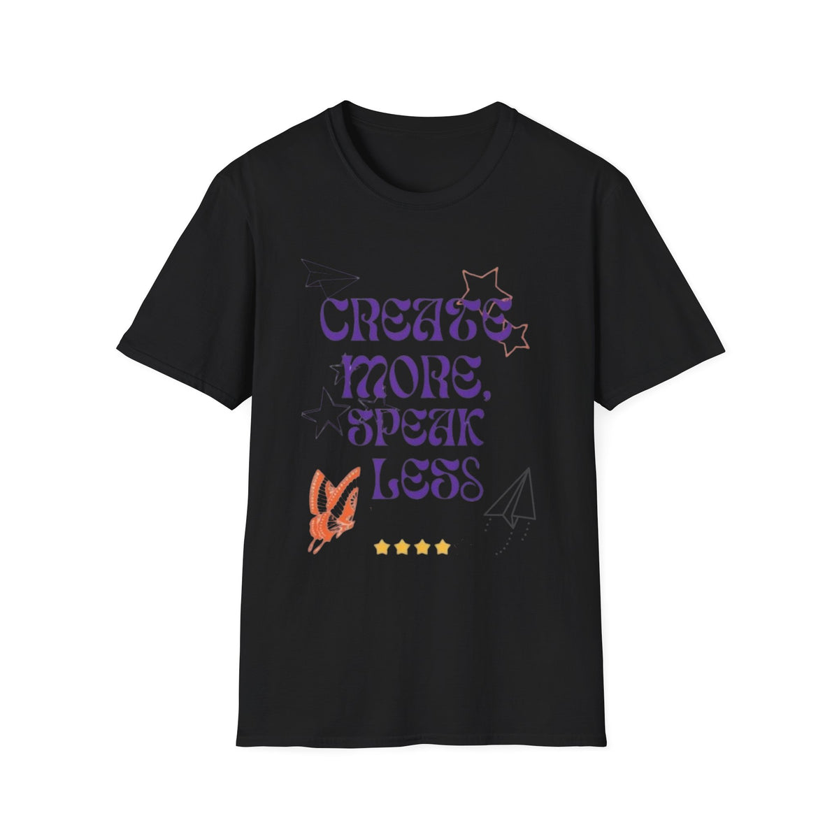 Create More Speak Less T-Shirt