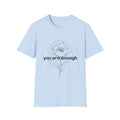 You Are Enough Inspirational Message T-Shirt