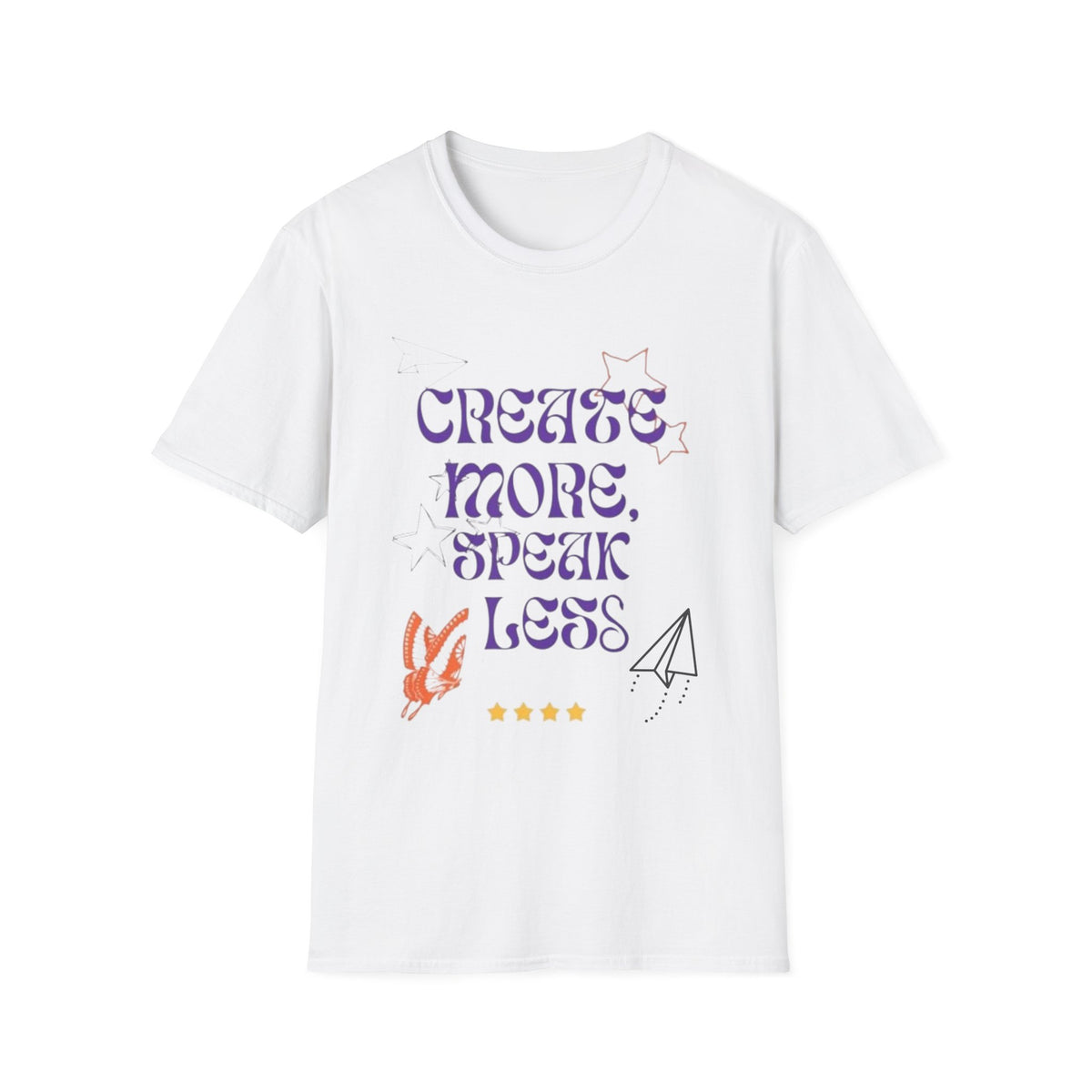 Create More Speak Less T-Shirt