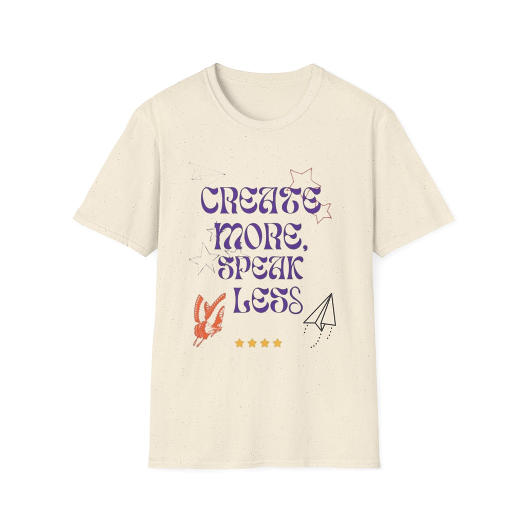 Create More Speak Less T-Shirt