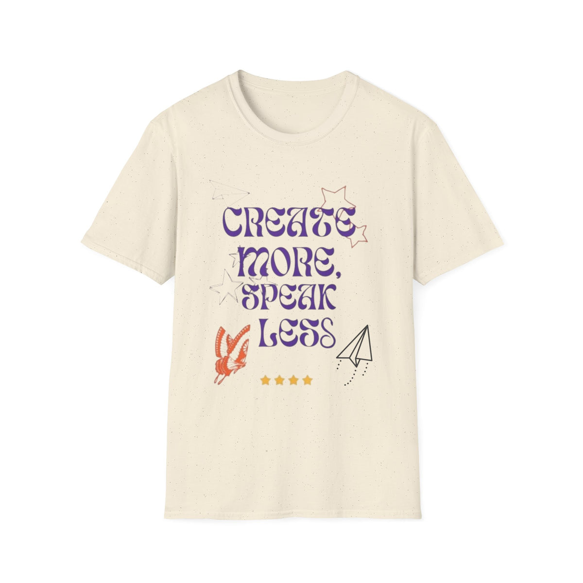 Create More Speak Less T-Shirt